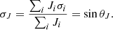 $$ \begin{aligned} \sigma _{J}=\frac{\sum _{i}J_{i}\sigma _{i}}{\sum _{i}J_{i}}=\sin \theta _{J}. \end{aligned} $$