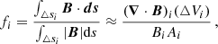 $$ \begin{aligned} f_{i}=\frac{\int _{\bigtriangleup s_{i}} \boldsymbol{B} \cdot \boldsymbol{ds}}{\int _{\bigtriangleup s_{i}} |\boldsymbol{B}| \mathrm{d}s} \approx \frac{(\boldsymbol{\nabla } \cdot \boldsymbol{B})_{i}(\bigtriangleup V_{i})}{B_{i} A_{i}}\,, \end{aligned} $$