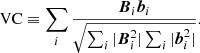 $$ \begin{aligned} \mathrm{VC} \equiv \sum _{i}\frac{\boldsymbol{B}_{i} \boldsymbol{b}_{i}}{\sqrt{\sum _{i}|\boldsymbol{B}_{i}^{2}|\sum _{i}|\boldsymbol{b}_{i}^{2}|}}. \end{aligned} $$