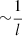 $ {\sim}\frac{1}{l} $