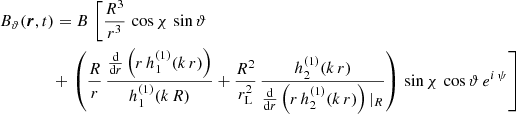 $$ \begin{aligned}&B_\vartheta (\boldsymbol{r},t) = B \, \left[ \frac{R^3}{r^3} \, \cos \chi \, \sin \vartheta \right. \nonumber \\&\qquad \qquad + \left. \left( \frac{R}{r} \, \frac{\frac{\mathrm{d}}{\mathrm{d}r} \left( r \, h^{(1)}_1(k\,r) \right)}{h^{(1)}_1(k\,R)} + \frac{R^2}{r_{\rm L}^2} \, \frac{h^{(1)}_2(k\,r)}{\frac{\mathrm{d}}{\mathrm{d}r} \left( r \, h^{(1)}_2(k\,r) \right) |_{R}} \right) \, \sin \chi \, \cos \vartheta \, e^{i\,\psi } \right] \end{aligned} $$