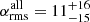 $ \alpha_{\mathrm{rms}}^{\mathrm{all}}=11_{\mathrm{-15}}^{\mathrm{+16}} $