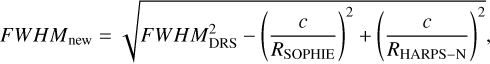 $FWH{M_{{\rm{new}}}} = \sqrt {FWHM_{{\rm{DRS}}}^2 - {{\left( {{c \over {{R_{{\rm{SOPHIE}}}}}}} \right)}^2} + {{\left( {{c \over {{R_{{\rm{HARPS}} - {\rm{N}}}}}}} \right)}^2}} ,$