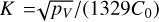 $K = {{\sqrt {{p_V}} } \mathord{\left/ {\vphantom {{\sqrt {{p_V}} } {\left( {1329{C_0}} \right)}}} \right. \kern-\nulldelimiterspace} {\left( {1329{C_0}} \right)}}$