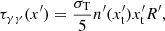 $$ \begin{aligned} \tau _{\gamma \gamma }(x^{\prime }) = \frac{\sigma _{\rm T}}{5}n^{\prime }(x^{\prime }_{\rm t})x^{\prime }_{\rm t}R^{\prime }, \end{aligned} $$