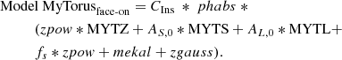 $$ \begin{aligned}&{\mathrm{Model}~{\mathrm{MyTorus}_{\mathrm{face}\text{-}\mathrm{on}}}} = C_{\rm Ins}~*~phabs~*\nonumber \\&\qquad \quad (zpow * \mathrm{MYTZ} + A_{S,0} * \mathrm{MYTS} + A_{L,0} * \mathrm{MYTL} + \\&\qquad \quad f_s * zpow + mekal + zgauss).\nonumber \end{aligned} $$
