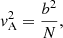 $$ \begin{aligned}&v_{\rm A}^{2} = \frac{b^{2}}{N} ,\end{aligned} $$