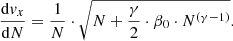 $$ \begin{aligned} \frac{\mathrm{d}v_{x}}{\mathrm{d}N} = \frac{1}{N} \cdot \sqrt{N + \frac{\gamma }{2} \cdot \beta _{0} \cdot N^{(\gamma -1)}} . \end{aligned} $$