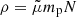 $ \rho = \tilde\mu m_{\mathrm{p}}N $