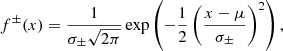 $$ \begin{aligned} f^\pm (x)=\dfrac{1}{\sigma _\pm \sqrt{2\pi }}\exp \left(-\dfrac{1}{2}\left(\dfrac{x-\mu }{\sigma _\pm }\right)^2\right), \end{aligned} $$
