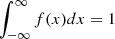 $ \int_{-\infty}^{\infty}f(x)dx=1 $