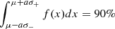$ \int_{\mu-a\sigma_-}^{\mu+a\sigma_+}f(x)dx=90\% $