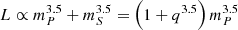 $ L\propto m_P^{3.5}+m_S^{3.5}=\left(1+q^{3.5}\right)m_P^{3.5} $