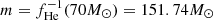 $ m=f^{-1}_{\mathrm{He}}(70M_{\odot})=151.74M_{\odot} $