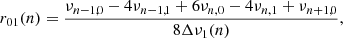 $$ \begin{aligned} r_{01}(n) = \frac{\nu _{n-1,0} - 4\nu _{n-1,1} + 6\nu _{n,0} - 4\nu _{n,1} + \nu _{n+1,0}}{8 \Delta \nu _1(n)}, \end{aligned} $$