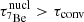 $ \tau^{\rm nucl}_{^{7}{\rm Be}} > \tau_{\rm conv} $