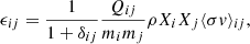 $$ \begin{aligned} \epsilon _{ij} = \frac{1}{1 + \delta _{ij}} \frac{Q_{ij}}{m_i m_j}\rho X_i X_j \langle \sigma v \rangle _{ij}, \end{aligned} $$