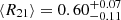 $ \langle R_{21} \rangle = 0.60^{+0.07}_{-0.11} $