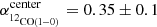 $ \alpha _{{{_{12}}_{_{{\rm{CO}}(1 - 0)}}}}^{{\rm{center}}} = 0.35 \pm 0.1 $