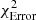$ {\chi^2_{\rm Error}} $