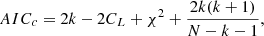 $$ \begin{aligned} AIC_c = 2k - 2C_L + \chi ^2 + \frac{2k(k+1)}{N-k-1} ,\end{aligned} $$
