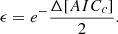 $$ \begin{aligned} \epsilon = e^-\frac{\Delta [AIC_{c}]}{2} .\end{aligned} $$