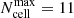 $ {N_{\mathrm{cell}}^{\mathrm{max}}=11} $