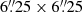 $ 6{{\overset{\prime\prime}{.}}}25 \times 6{{\overset{\prime\prime}{.}}}25 $