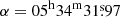 $ \alpha =05^{\mathrm{h}} 34^{\mathrm{m}} 31{{\overset{\text{s}}{.}}}97 $