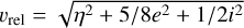 ${\upsilon _{{\rm{rel}}}} = \sqrt {{\eta ^2} + {5 \mathord{\left/ {\vphantom {5 {8{e^2}}}} \right. \kern-\nulldelimiterspace} {8{e^2}}} + {1 \mathord{\left/ {\vphantom {1 {2{i^2}}}} \right. \kern-\nulldelimiterspace} {2{i^2}}}} $