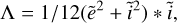 ${\rm{\Lambda }} = {1 \mathord{\left/ {\vphantom {1 {12\left( {{{\tilde e}^2} + {{\tilde i}^2}} \right)}}} \right. \kern-\nulldelimiterspace} {12\left( {{{\tilde e}^2} + {{\tilde i}^2}} \right)}}*\tilde i,$