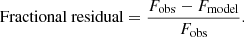 $$ \begin{aligned} \mathrm{Fractional\ residual} = \frac{F_{\rm obs}-F_{\rm model}}{F_{\rm obs}} .\end{aligned} $$