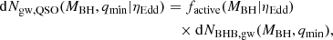 $$ \begin{aligned} \mathrm{d}N_{\rm gw,QSO} (M_{\rm BH}, q_{\rm min}|\eta _{\rm Edd})&= f_{\rm active}(M_{\rm BH}|\eta _{\rm Edd}) \nonumber \\&\quad \times \mathrm{d}N_{\rm BHB, gw} (M_{\rm BH}, q_{\rm min}) ,\end{aligned} $$