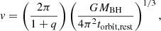 $$ \begin{aligned} { v} = \left(\frac{2 \pi }{1 + q}\right)\left(\frac{G M_{\rm BH}}{4 \pi ^2 t_{\rm orbit, rest}}\right)^{1/3} ,\end{aligned} $$