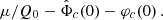 $$ \begin{aligned} \mu /Q_0 - \hat{\Phi }_{c}(0) - \varphi _{c}(0) \,. \end{aligned} $$