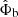 $ \hat{\Phi}_{\mathrm{b}} $