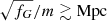 $ \sqrt{f_G}/m \gtrsim \mathrm{Mpc} $