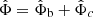 $ \hat{\Phi} = \hat{\Phi}_{\mathrm{b}} + \hat{\Phi}_{c} $