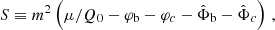 $$ \begin{aligned} S&\equiv m^2 \left(\mu /Q_0 - \varphi _{\rm b} - \varphi _{c} - \hat{\Phi }_{\rm b} - \hat{\Phi }_{c} \right) \,, \end{aligned} $$