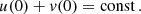 $$ \begin{aligned} u(0) + v(0)&= \mathrm{const} \,. \end{aligned} $$