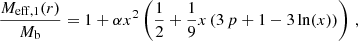 $$ \begin{aligned} \frac{M_{\mathrm{eff} ,1}(r)}{M_{\rm b}} =1 + \alpha x^2 \left(\frac{1}{2} + \frac{1}{9} x \left(3 \, p + 1 - 3 \ln (x) \right) \right)\,, \end{aligned} $$