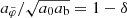 $ a_{\tilde{\varphi}}/\sqrt{a_0 a_{\mathrm{b}}} = 1 - \delta $