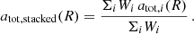 $$ \begin{aligned} a_{\mathrm{tot} ,\mathrm{stacked} }(R) = \frac{\Sigma _i W_i \, a_{\mathrm{tot} ,i}(R)}{\Sigma _i W_i} \,. \end{aligned} $$
