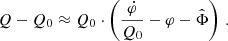 $$ \begin{aligned} Q - Q_0 \approx Q_0 \cdot \left(\frac{\dot{\varphi }}{Q_0} - \varphi - \hat{\Phi }\right) \,. \end{aligned} $$