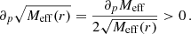 $$ \begin{aligned} \partial _p \sqrt{M_{\mathrm{eff} }(r)} = \frac{\partial _p M_{\mathrm{eff} }}{2 \sqrt{M_{\mathrm{eff} }(r)}} > 0 \,. \end{aligned} $$