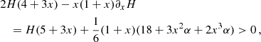 $$ \begin{aligned}&2 H (4+3x) - x(1+x) \partial _x H \nonumber \\&\quad = H(5+3x) + \frac{1}{6} (1+x) (18 + 3x^2\alpha +2x^3\alpha ) > 0 \,, \end{aligned} $$