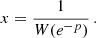 $$ \begin{aligned} x = \frac{1}{W(e^{-p})} \,. \end{aligned} $$