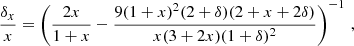 $$ \begin{aligned} \frac{\delta _x}{x} = \left(\frac{2x}{1+x} - \frac{9(1+x)^2(2+\delta )(2+x+2\delta )}{x(3+2x)(1+\delta )^2}\right)^{-1} \,, \end{aligned} $$