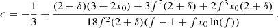 $$ \begin{aligned} \epsilon = - \frac{1}{3} + \frac{ (2-\delta )(3+2x_0) + 3 f^2(2+\delta ) + 2 f^3 x_0 (2+\delta ) }{ 18 f^2 (2+\delta )(f-1 + f x_0 \ln (f)) }\,.\end{aligned} $$
