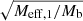 $ \sqrt{M_{\mathrm{eff},1}/M_{\mathrm{b}}} $
